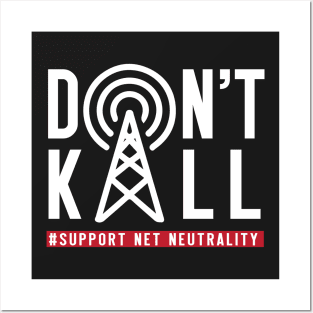 Don't Kill, Support Net Neutrality shirt, save & protect internet t shirt Posters and Art